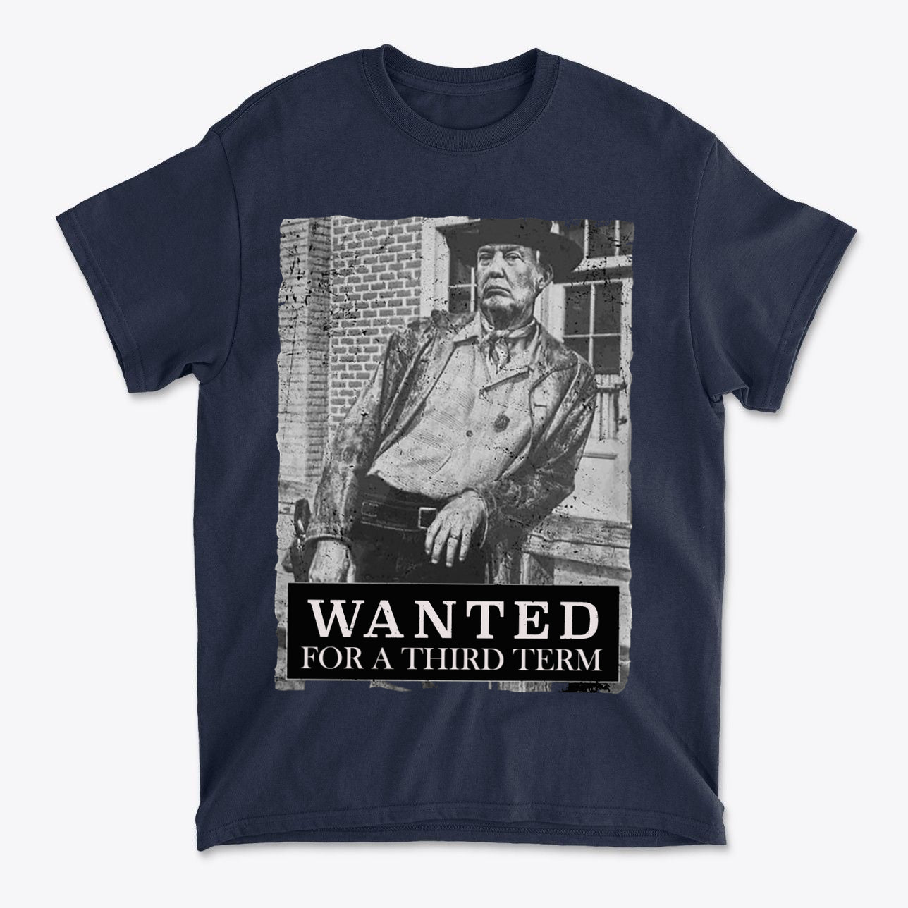 Wanted For A Third Term Political Graphic T Shirt