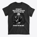 Not After Me After You I'm Just In The Way Graphic Shirt