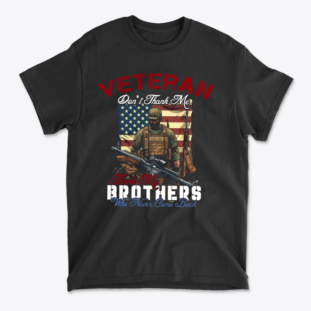 Veteran Don't Thank Me Thank My Brothers Who Never Came Back