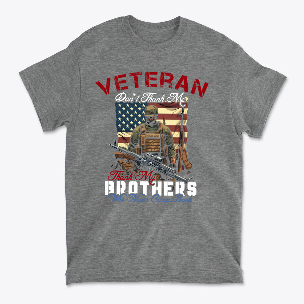 Veteran Don't Thank Me Thank My Brothers Who Never Came Back