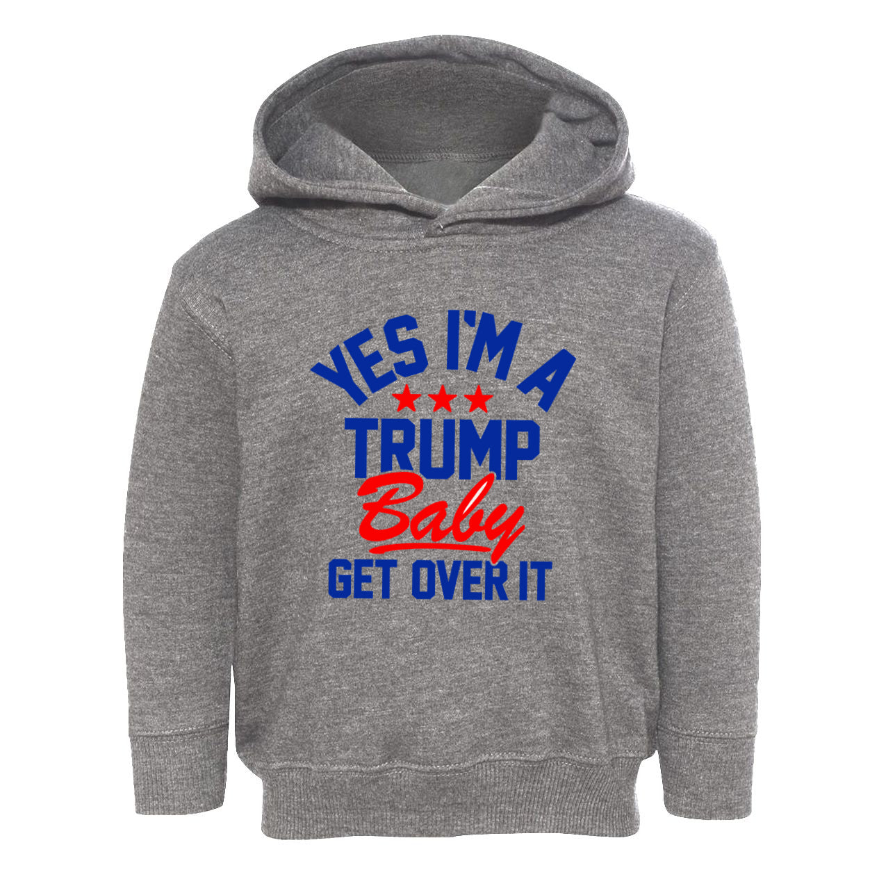 Trump Baby Get Over It Toddler Fleece Pullover Hoodie