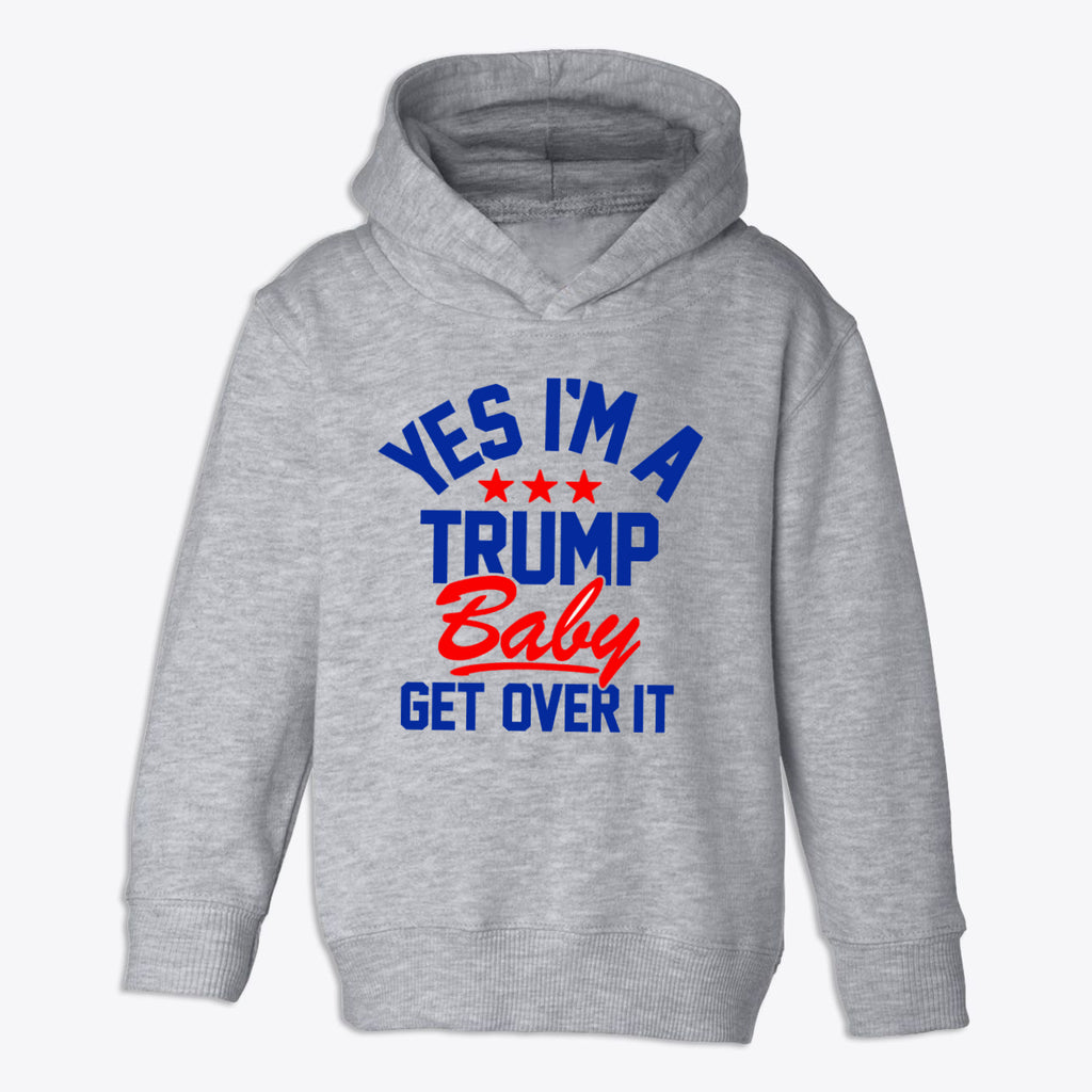 Trump Baby Get Over It Toddler Fleece Pullover Hoodie