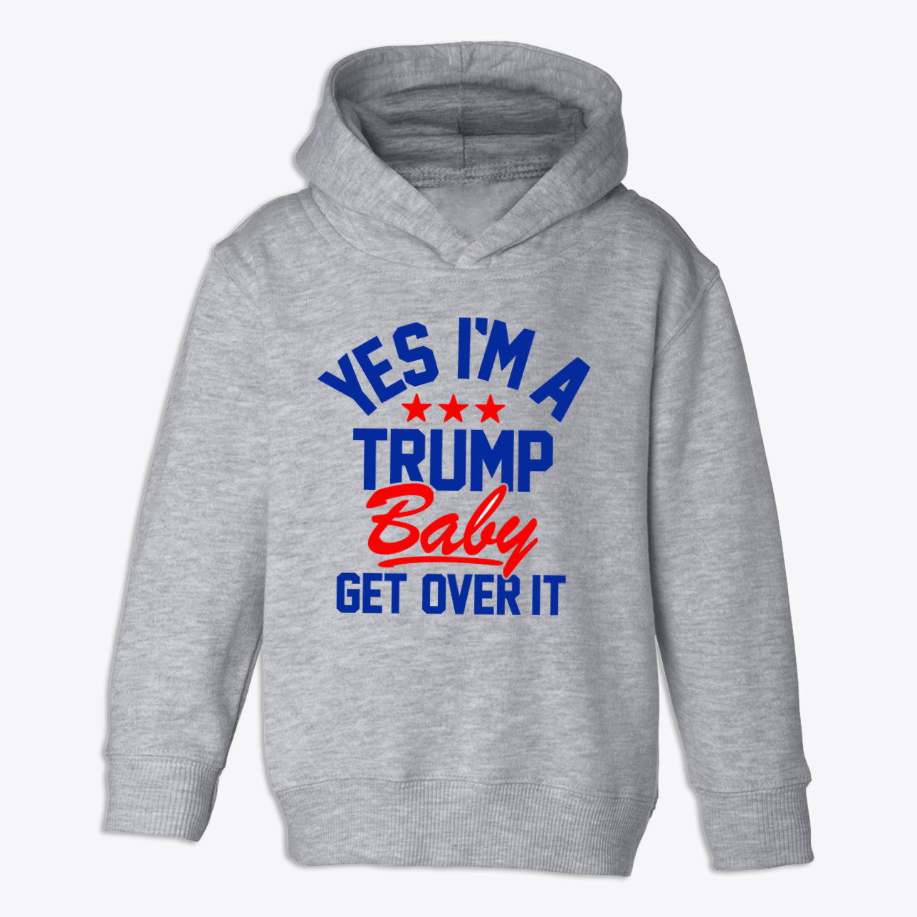 Trump Baby Get Over It Toddler Fleece Pullover Hoodie