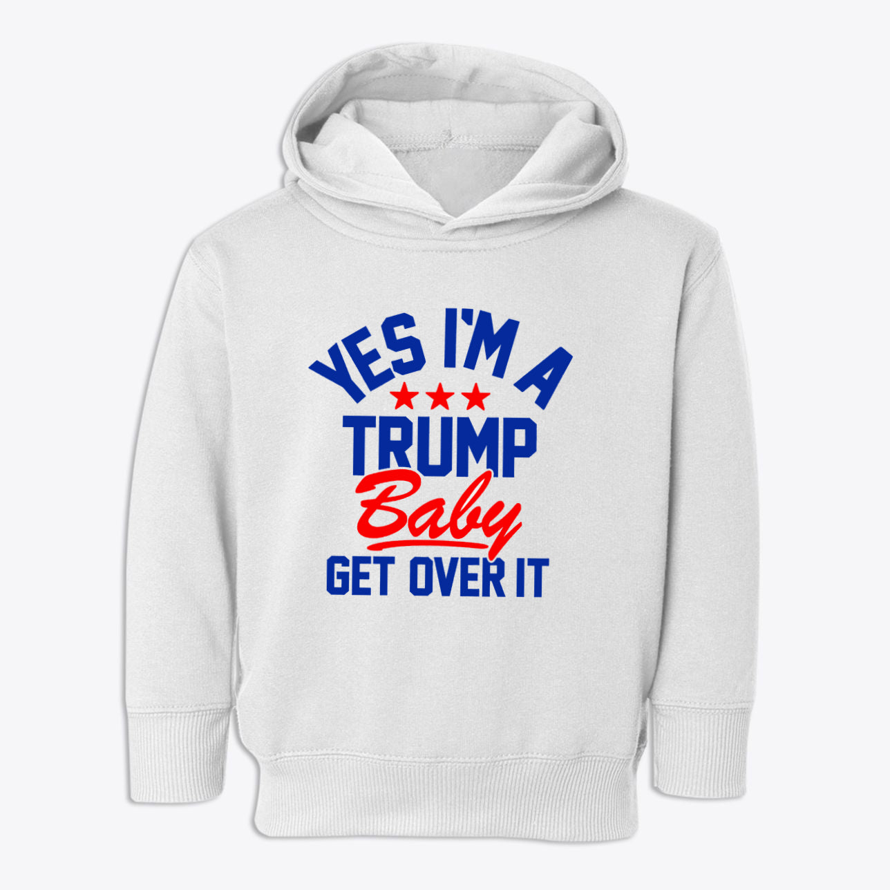 Trump Baby Get Over It Toddler Fleece Pullover Hoodie