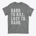 Hard To Kill Strong Mind Strong Body Gym Shirt