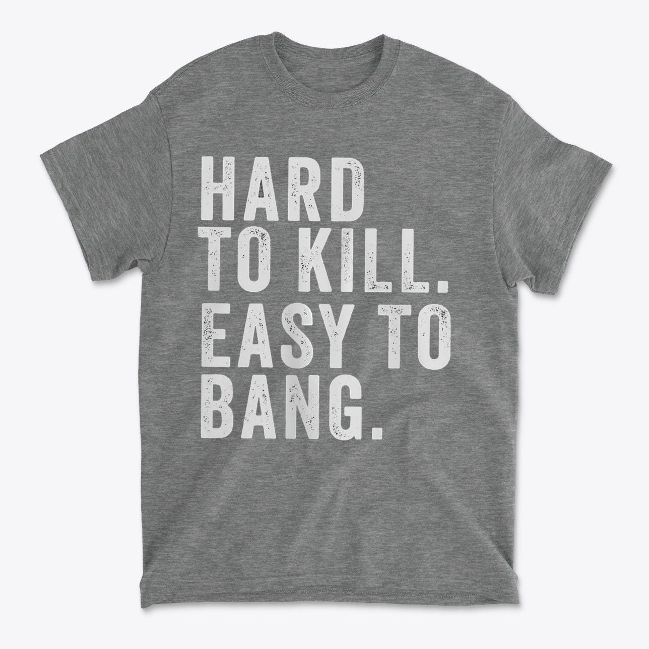 Hard To Kill Strong Mind Strong Body Gym Shirt