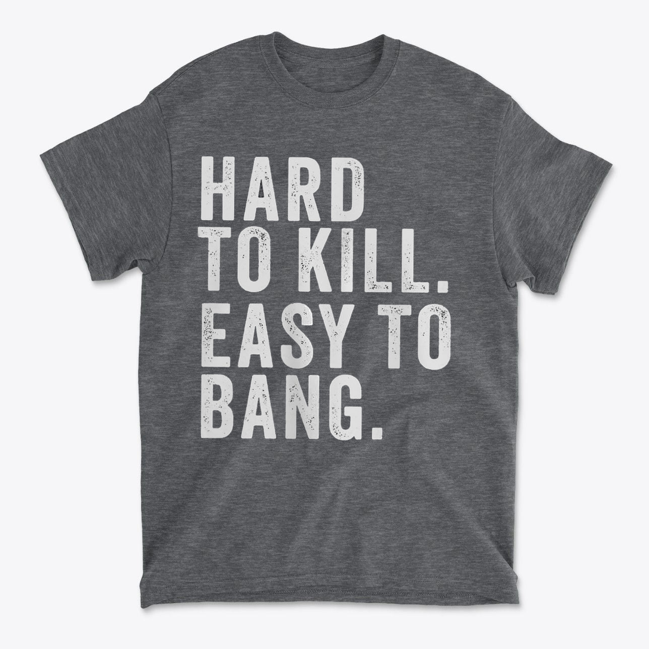 Hard To Kill Strong Mind Strong Body Gym Shirt