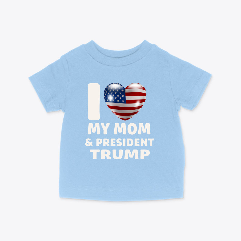I Love My Mom & President Trump Infant Cotton Jersey Tee