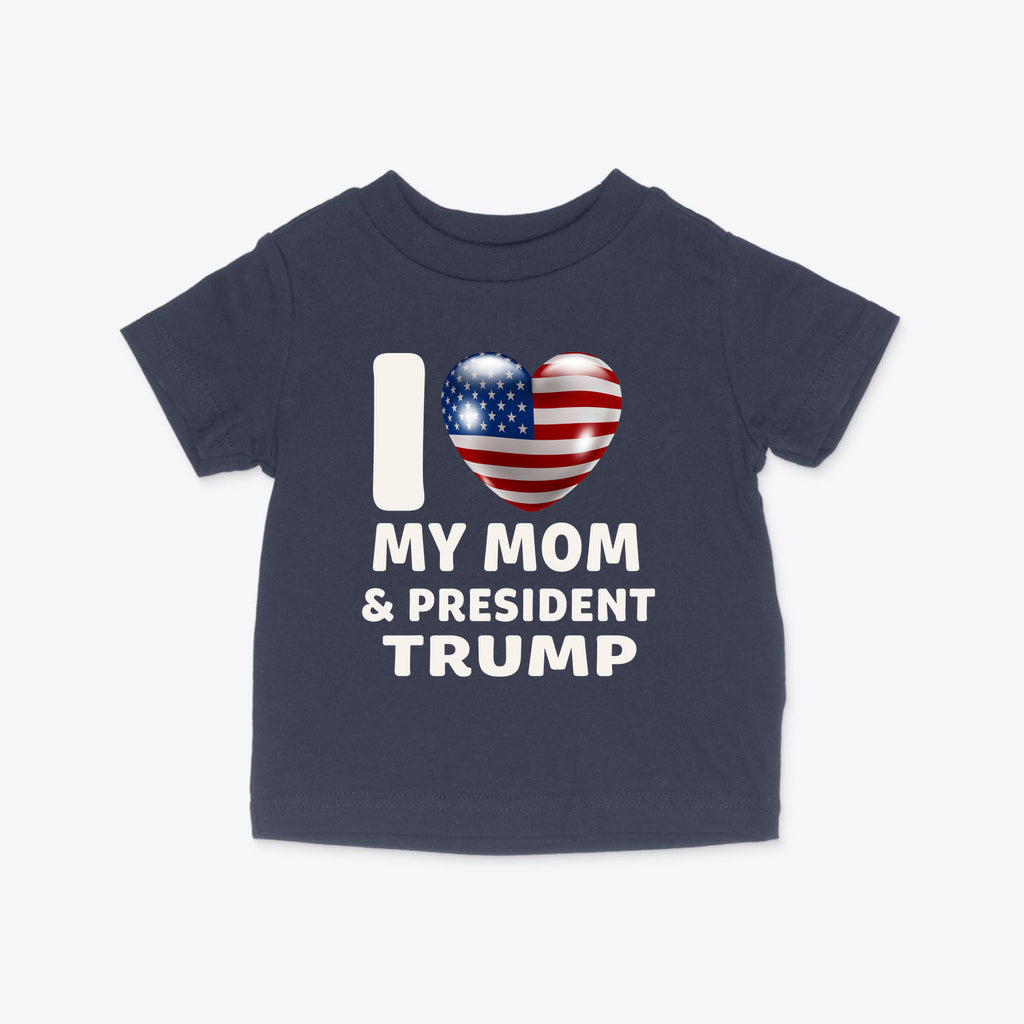 I Love My Mom & President Trump Infant Cotton Jersey Tee