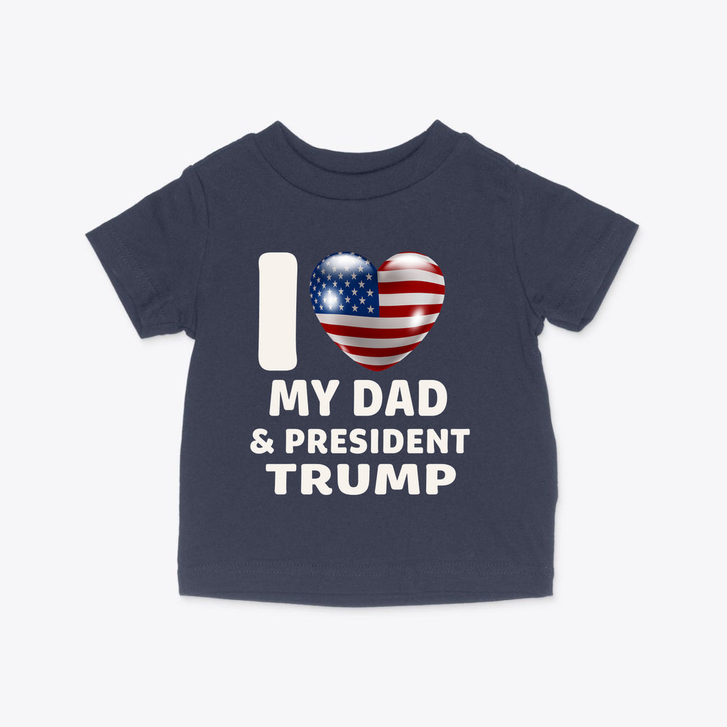 I Love My Dad & President Trump Infant Cotton Jersey Tee