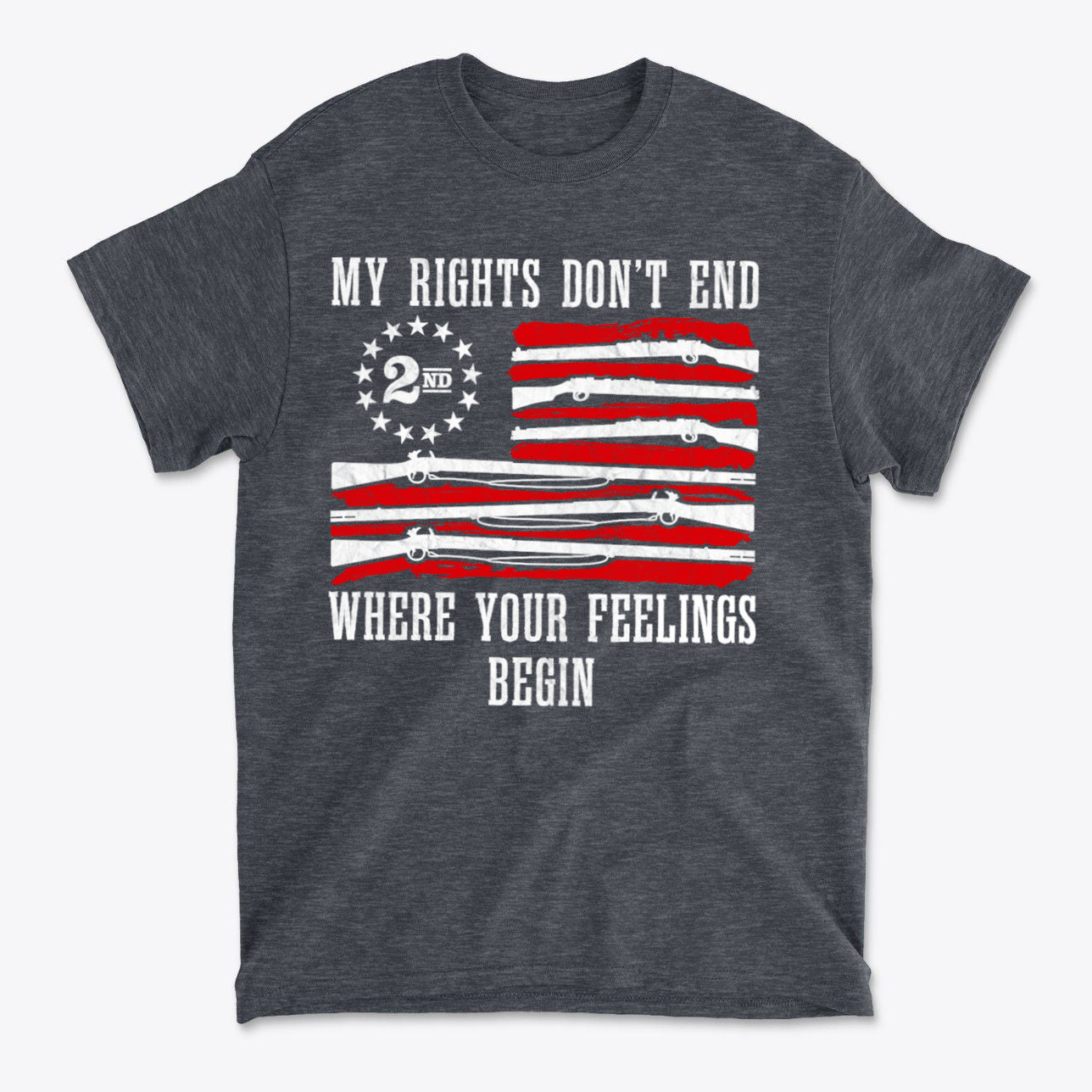 My Rights Don't End Where Your Feelings Begin Rifles As Flag