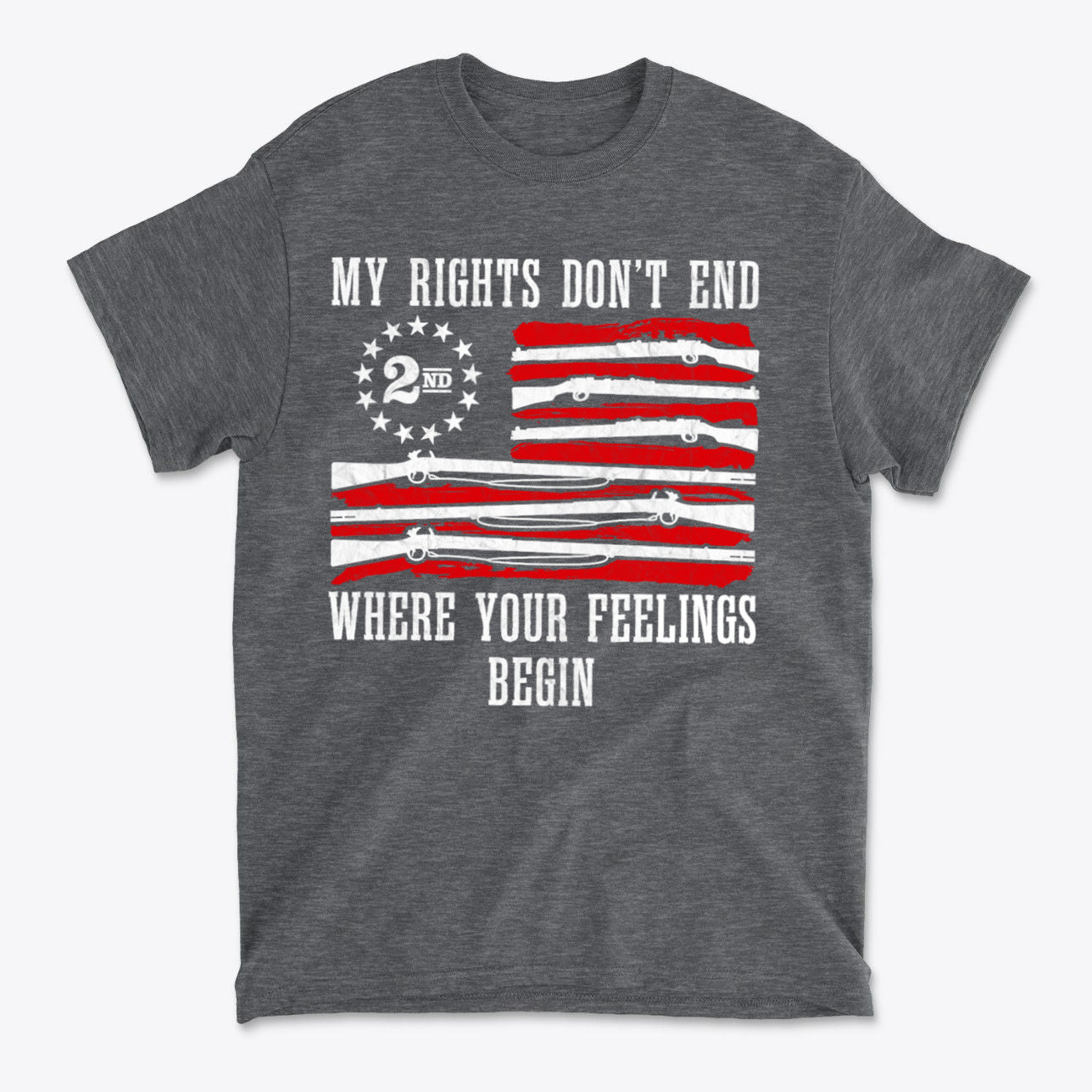 My Rights Don't End Where Your Feelings Begin Rifles As Flag
