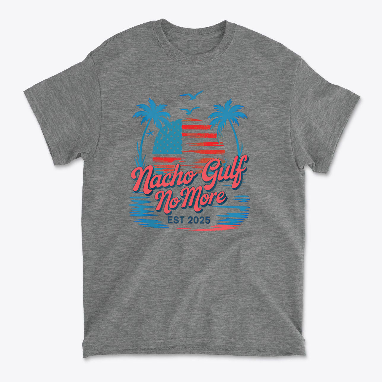 Nacho Gulf No More Est 2025 Bold Wordplay Graphic Shirt