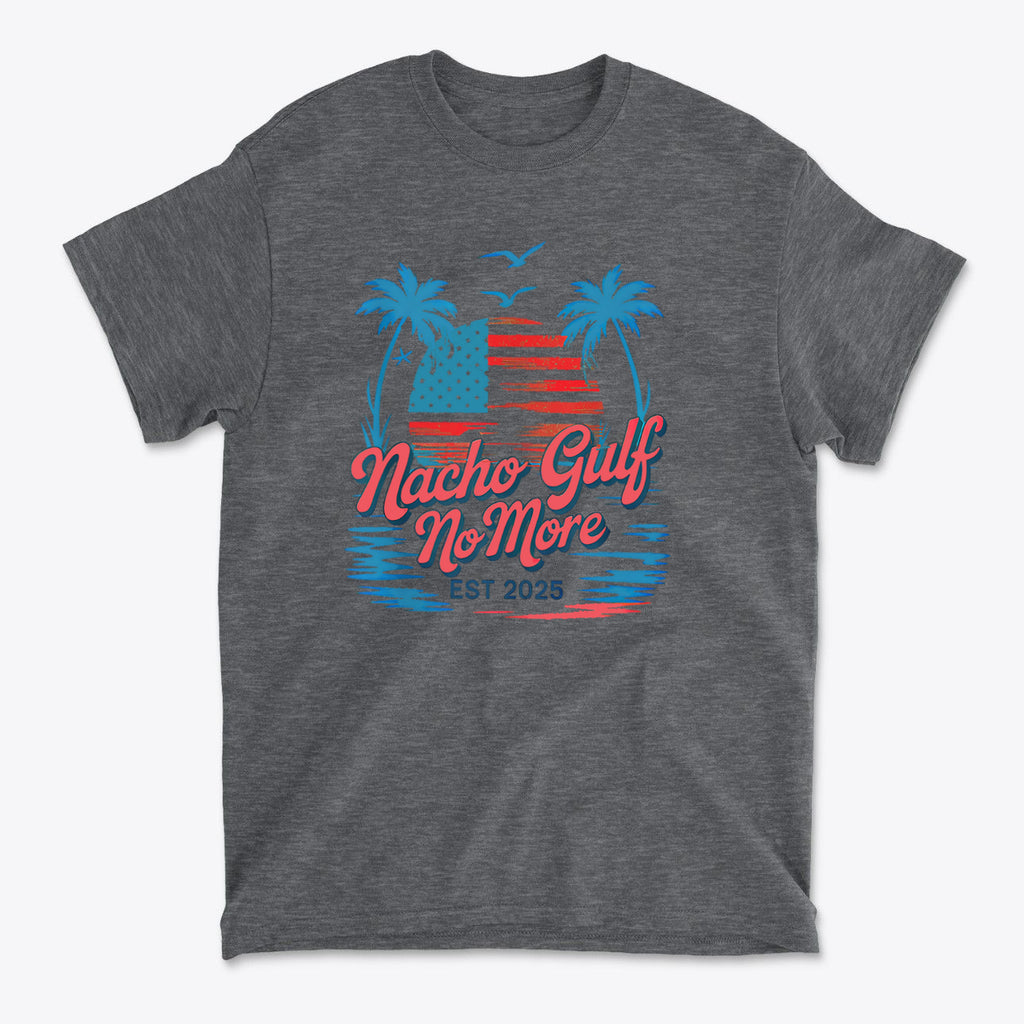 Nacho Gulf No More Est 2025 Bold Wordplay Graphic Shirt