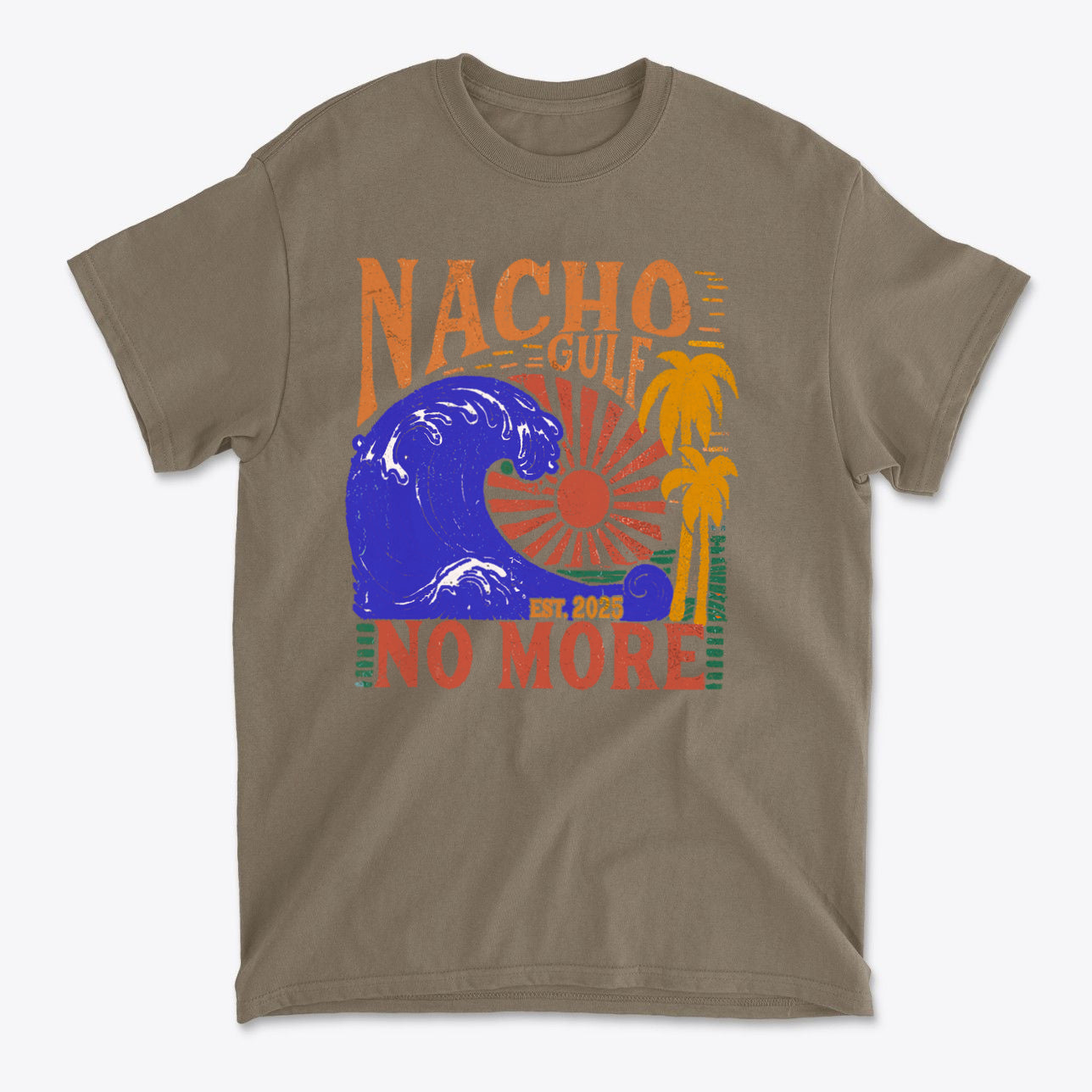 Nacho Gulf No More Est 2025 Funny Graphic T Shirt