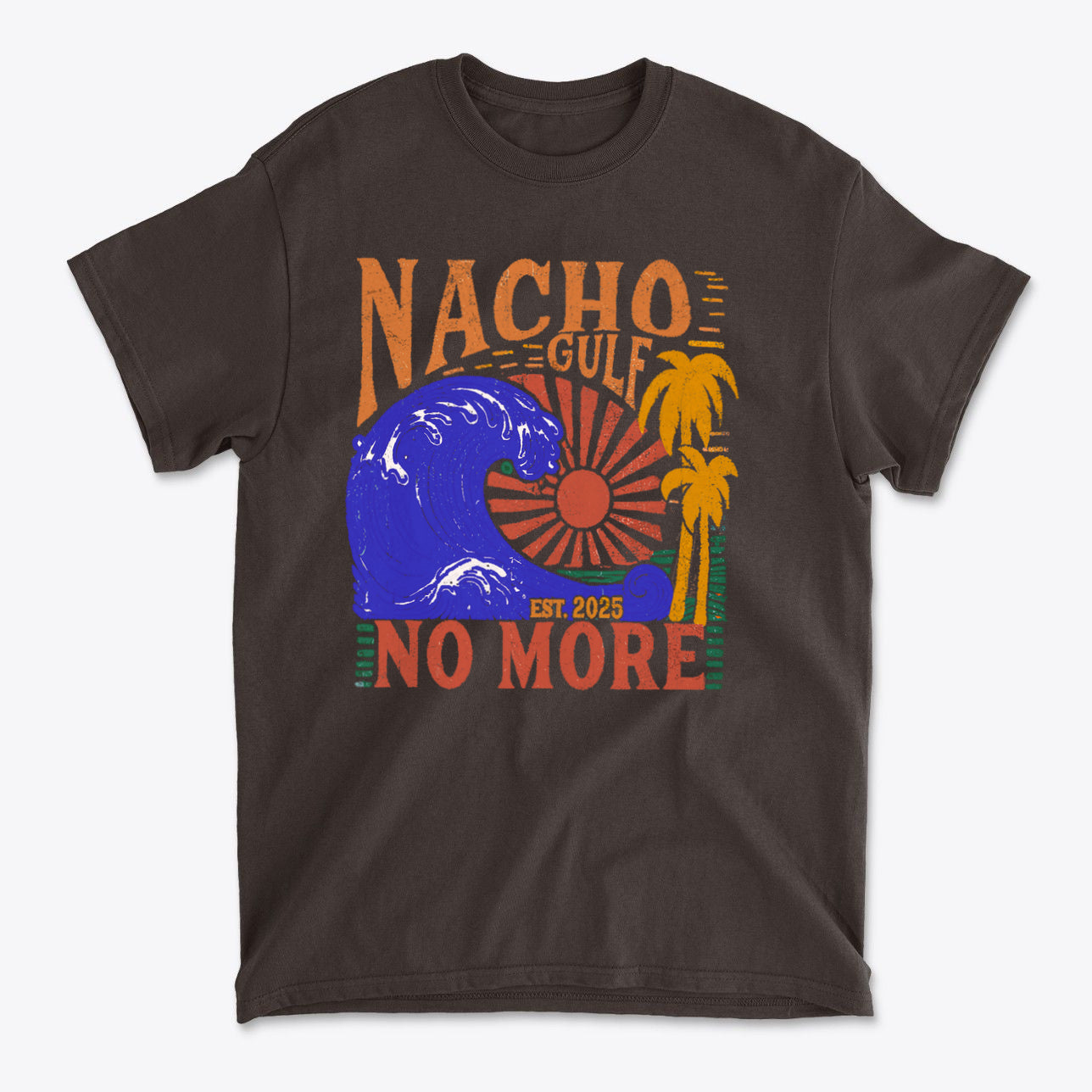 Nacho Gulf No More Est 2025 Funny Graphic T Shirt