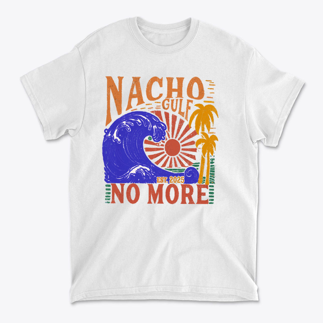 Nacho Gulf No More Est 2025 Funny Graphic T Shirt