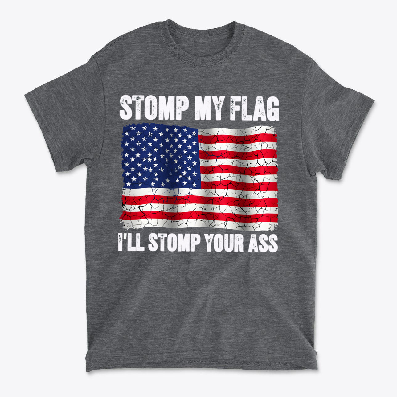 Stomp My Flag I'll Stomp Your Ass