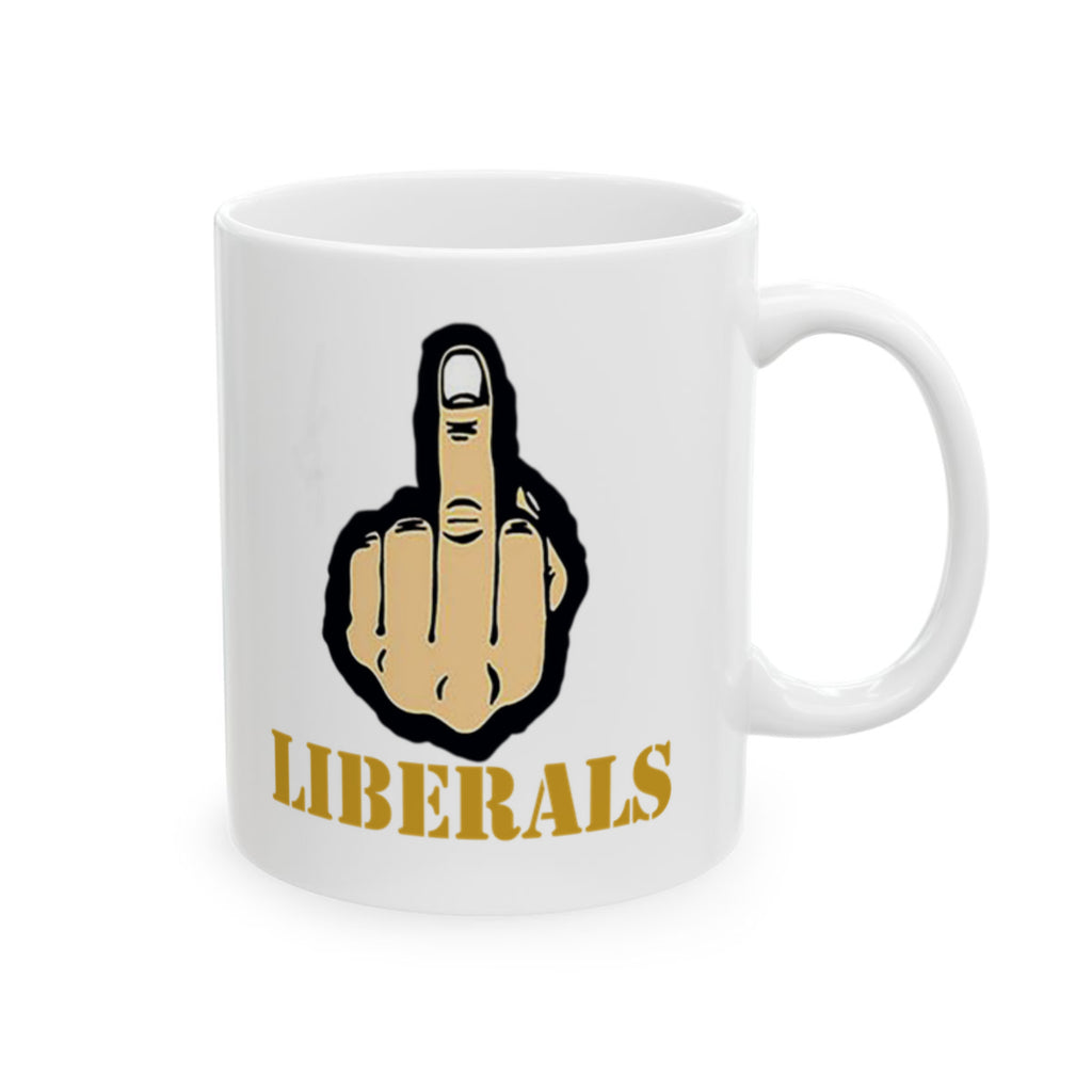 Fuck Liberals White Glossy Mug 11 oz