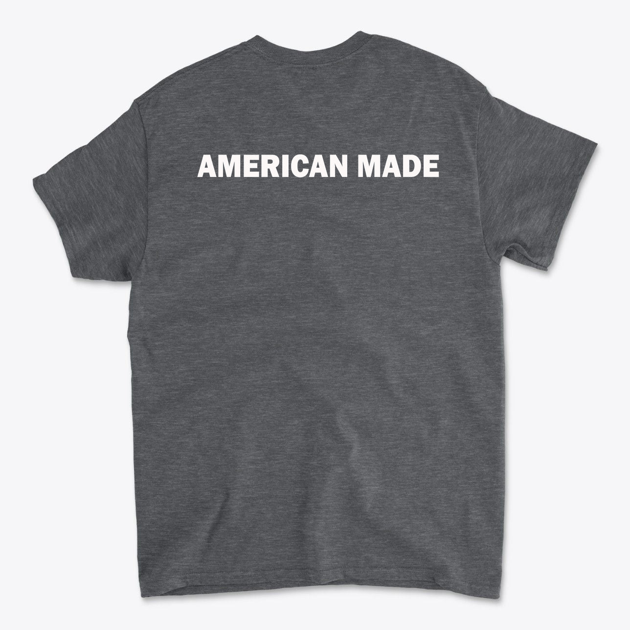 Back view of a gray shirt featuring the words 'AMERICAN MADE', representing Authentic American Made Apparel.