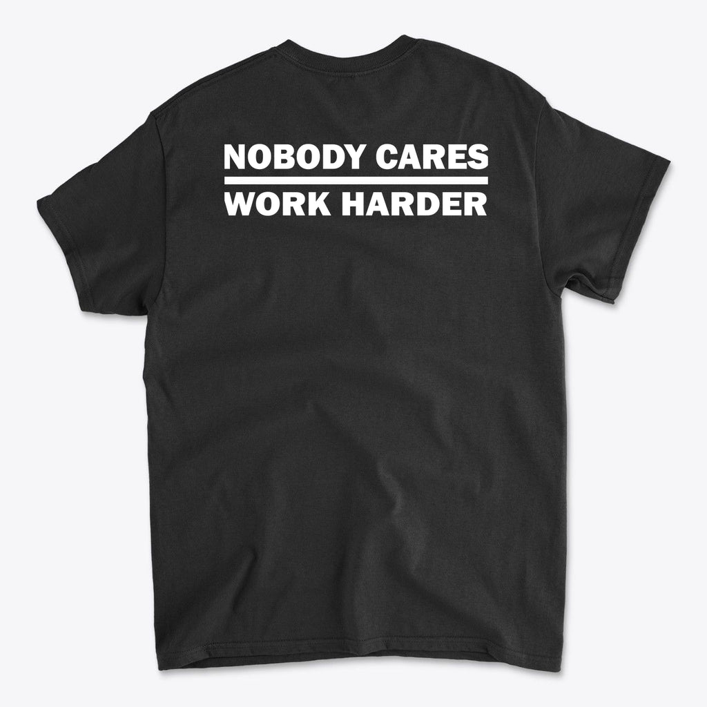 Nobody Cares Work Harder Training Casual Wear Shirt