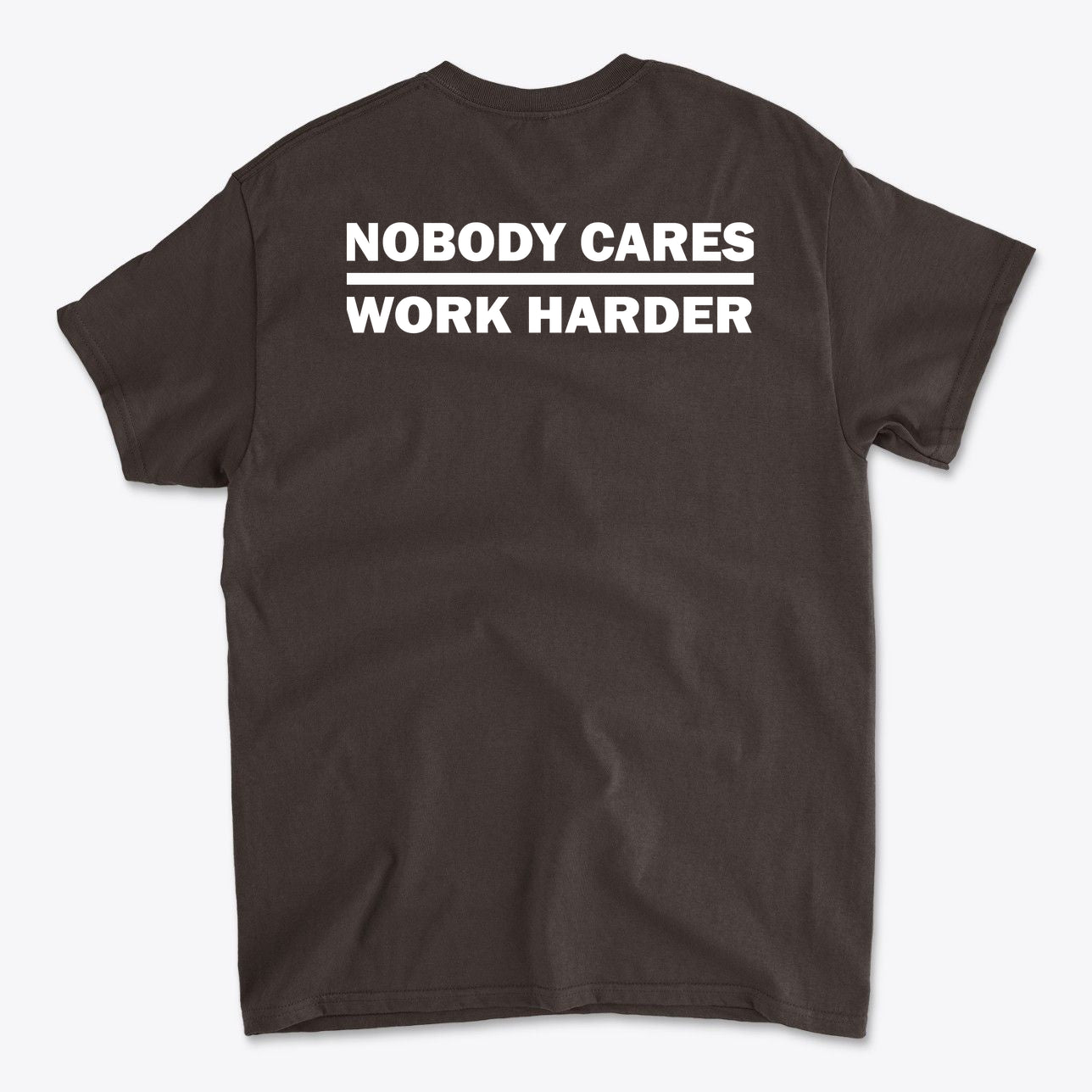Nobody Cares Work Harder Training Casual Wear Shirt