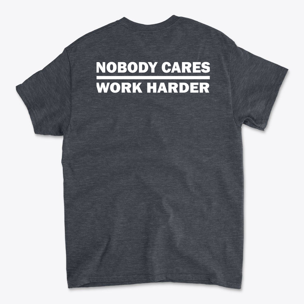 Nobody Cares Work Harder Training Casual Wear Shirt