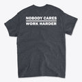 Nobody Cares Work Harder Training Casual Wear Shirt