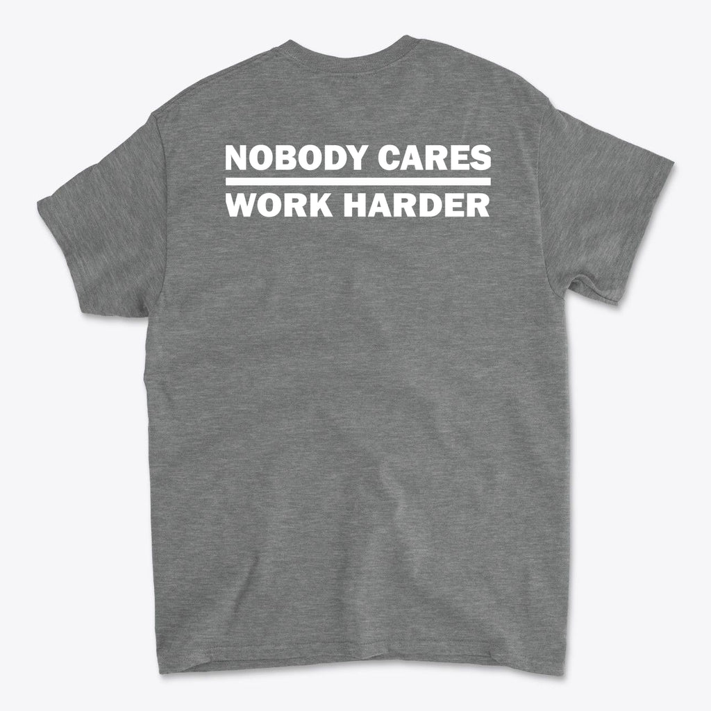 Nobody Cares Work Harder Training Casual Wear Shirt
