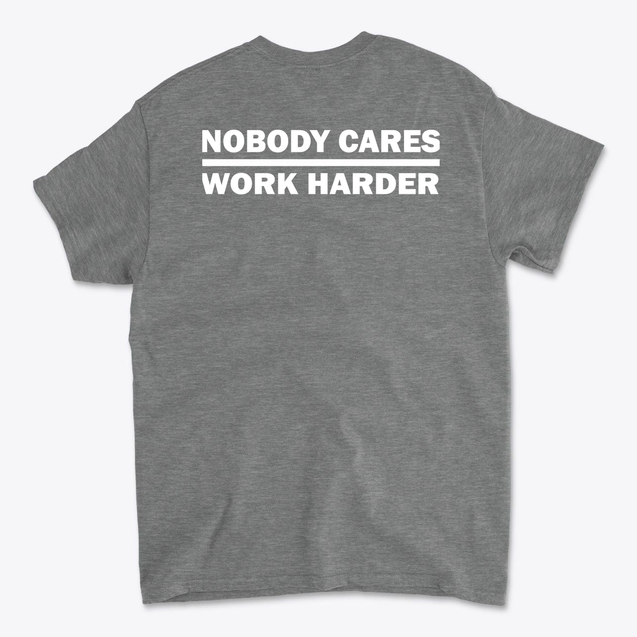 Nobody Cares Work Harder Training Casual Wear Shirt