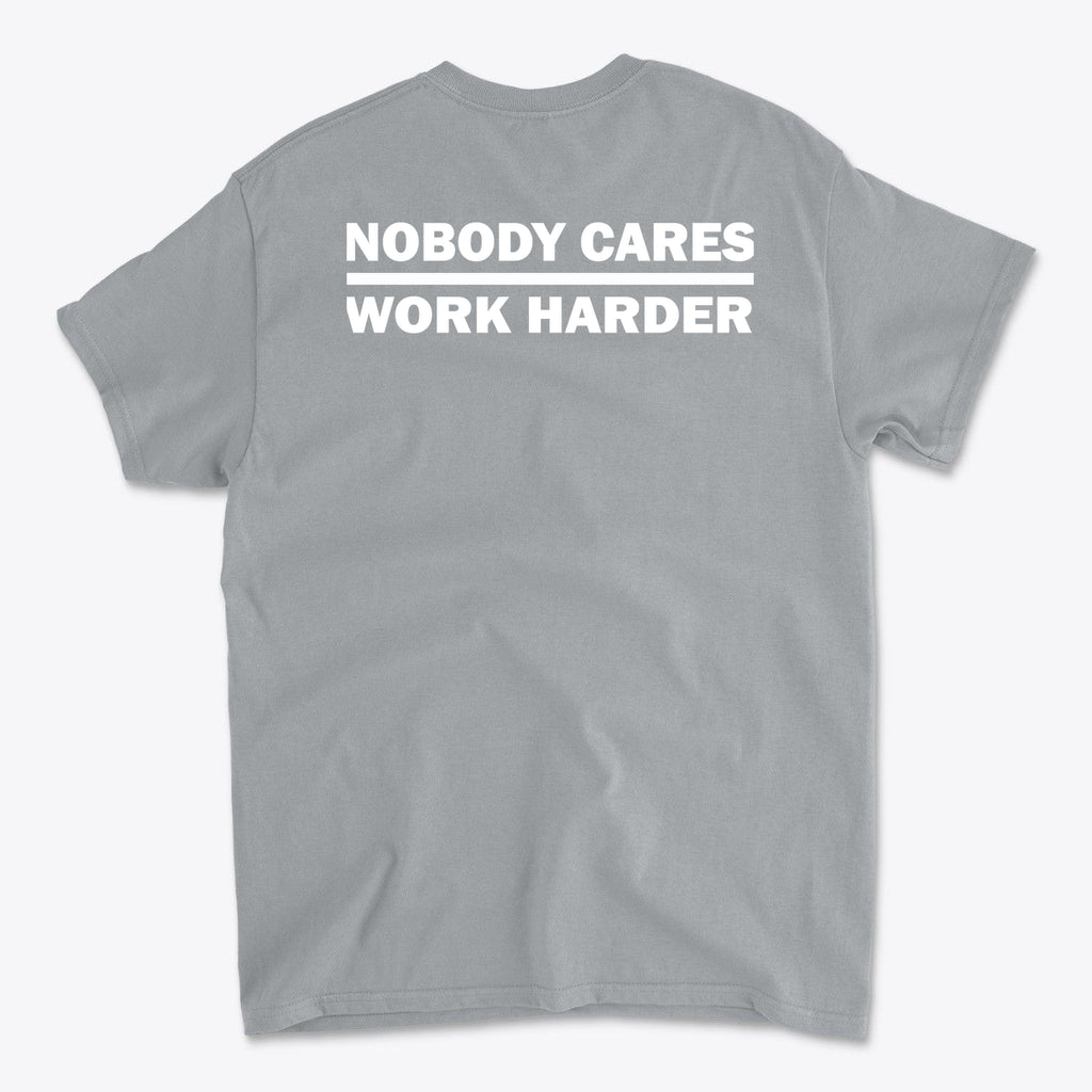 Nobody Cares Work Harder Training Casual Wear Shirt