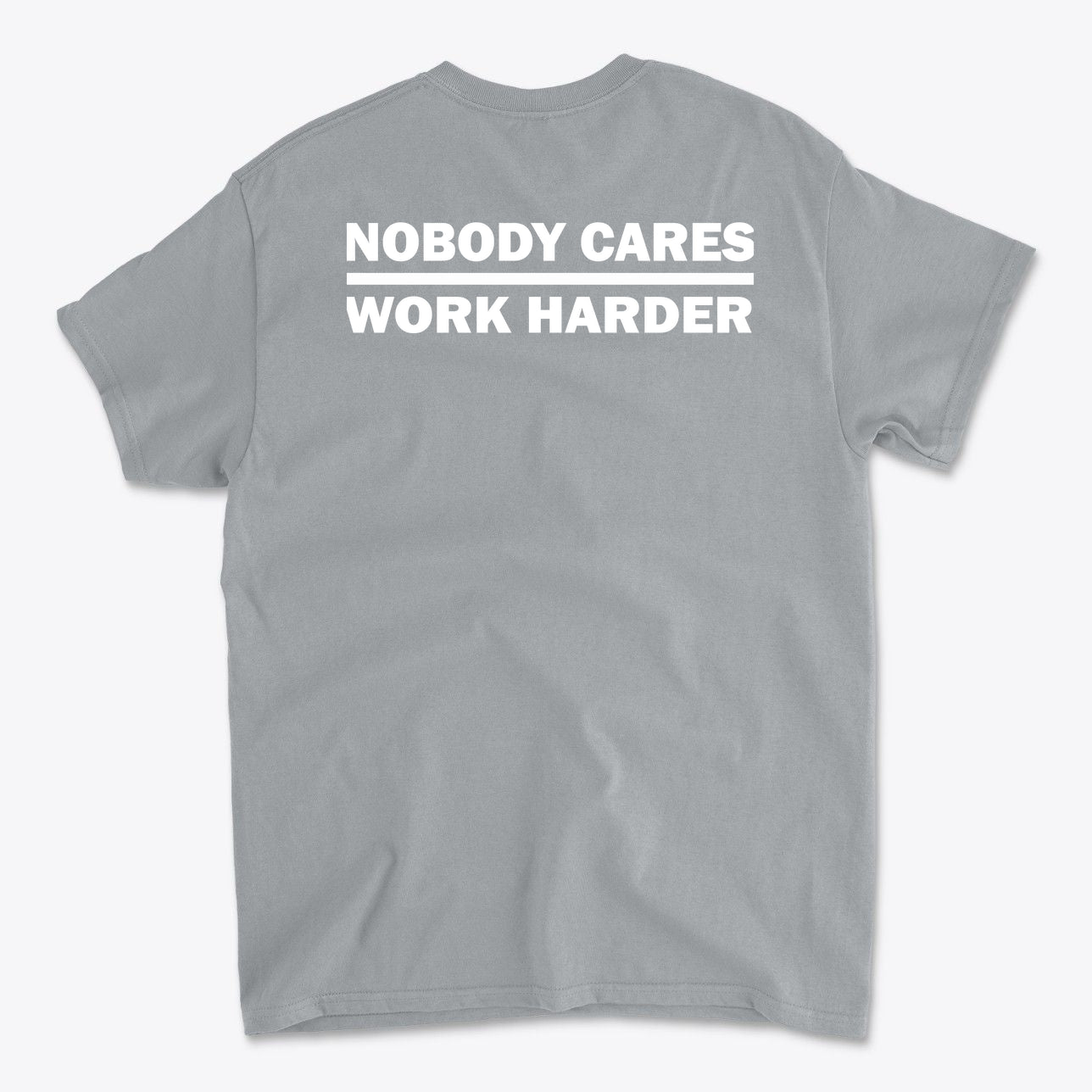 Nobody Cares Work Harder Training Casual Wear Shirt
