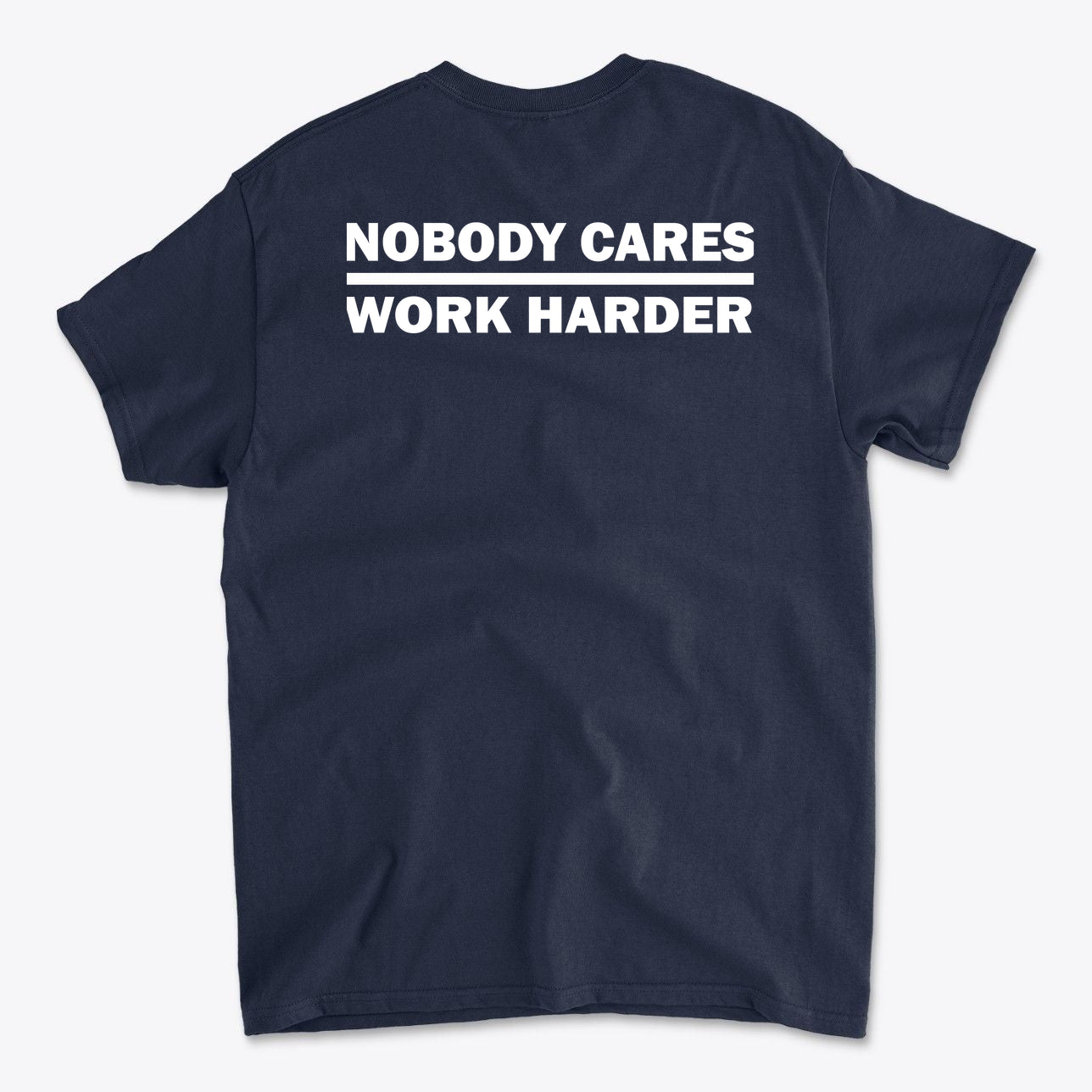 Nobody Cares Work Harder Training Casual Wear Shirt