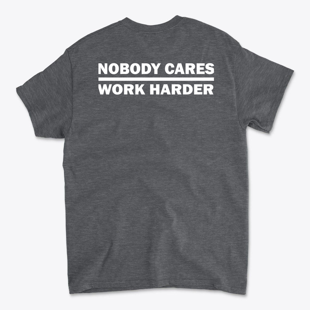 Nobody Cares Work Harder Training Casual Wear Shirt