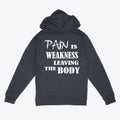 Pain Is Weakness Leaving Body Training Hoodie Sweatshirt
