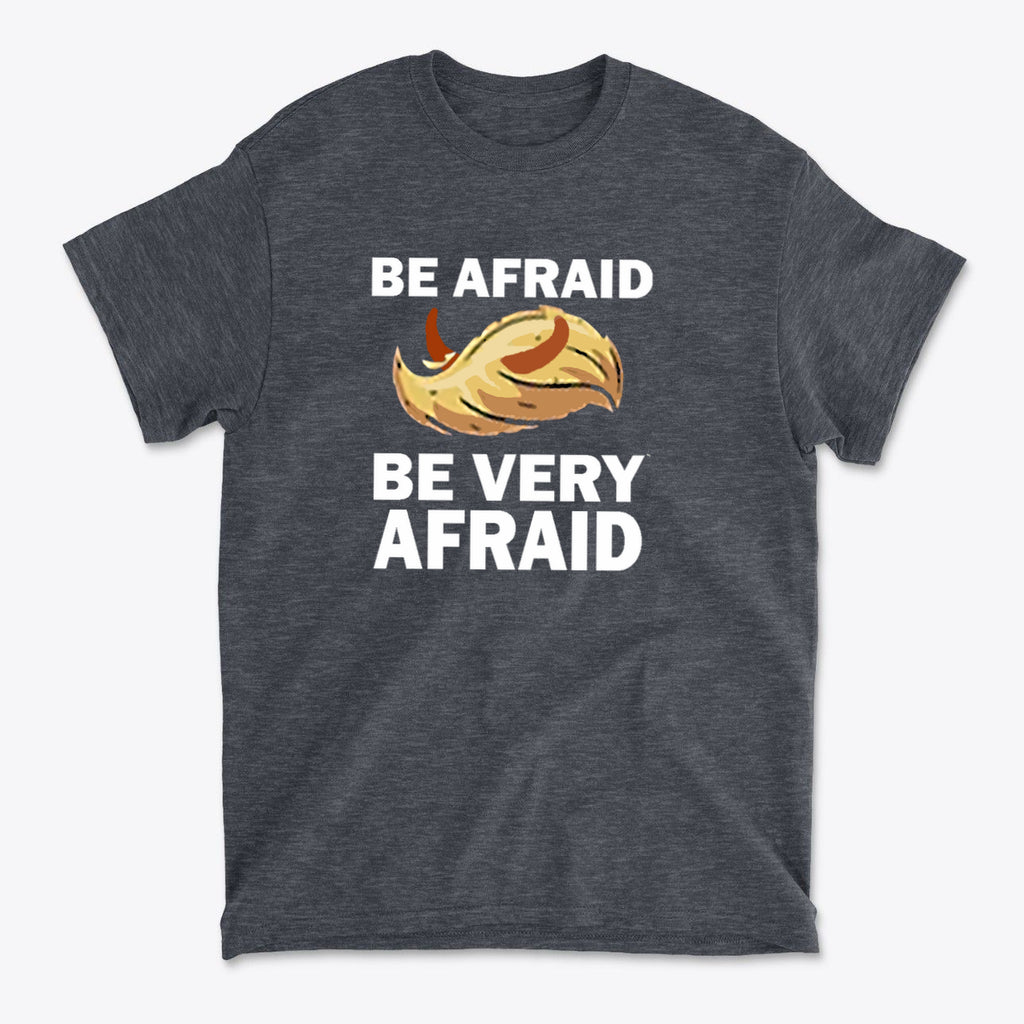 Be Afraid Be Very Afraid Bold Statement Graphic T-Shirt