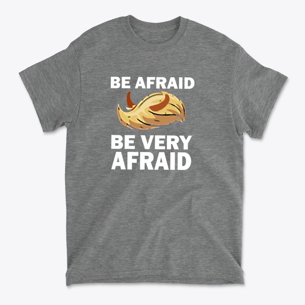 Be Afraid Be Very Afraid Bold Statement Graphic T-Shirt