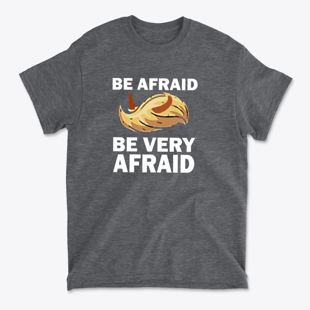 Be Afraid Be Very Afraid Bold Statement Graphic T-Shirt