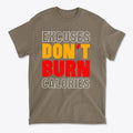 Excuses Do Not Burn Calories Fit graphic t-shirt in brown with bold lettering, promoting a conservative message.