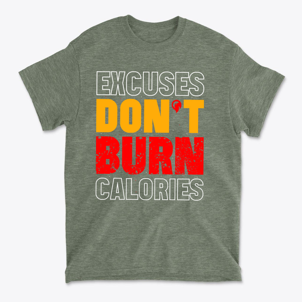 Excuses Do Not Burn Calories Fit graphic t-shirt in green with bold text design.