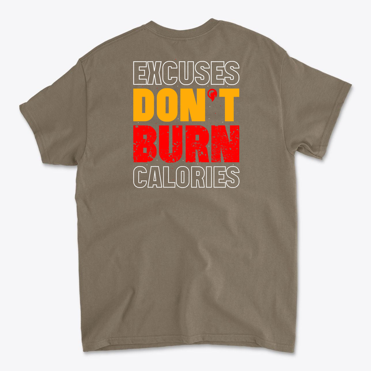 Excuses Don't Burn Calories Image on Back