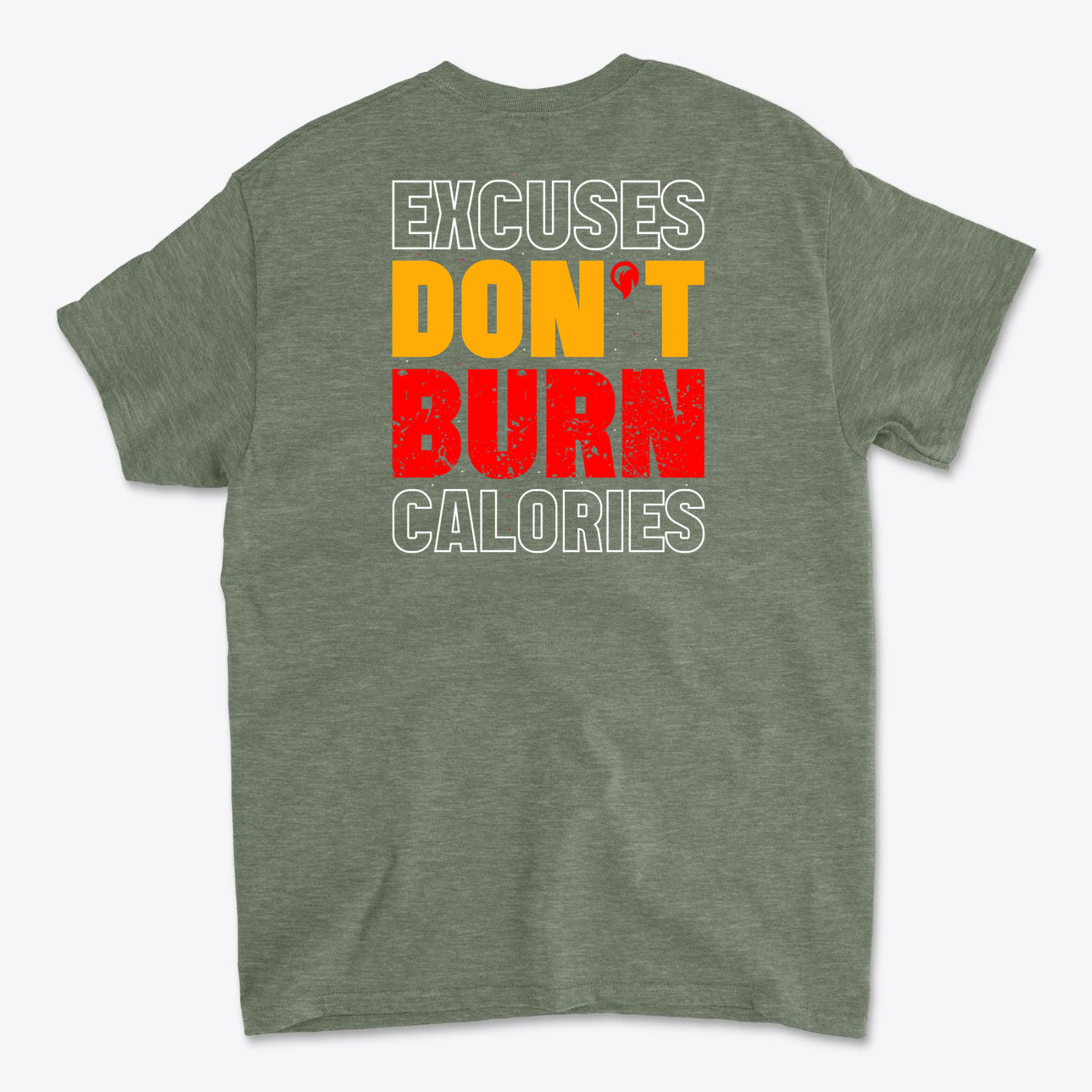 Excuses Don't Burn Calories Image on Back