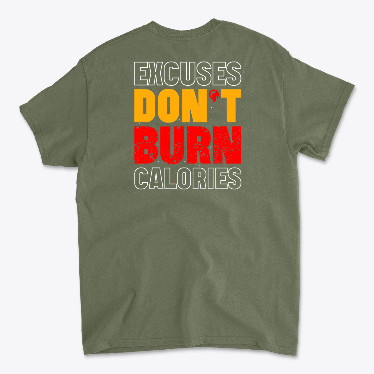 Excuses Don't Burn Calories Image on Back