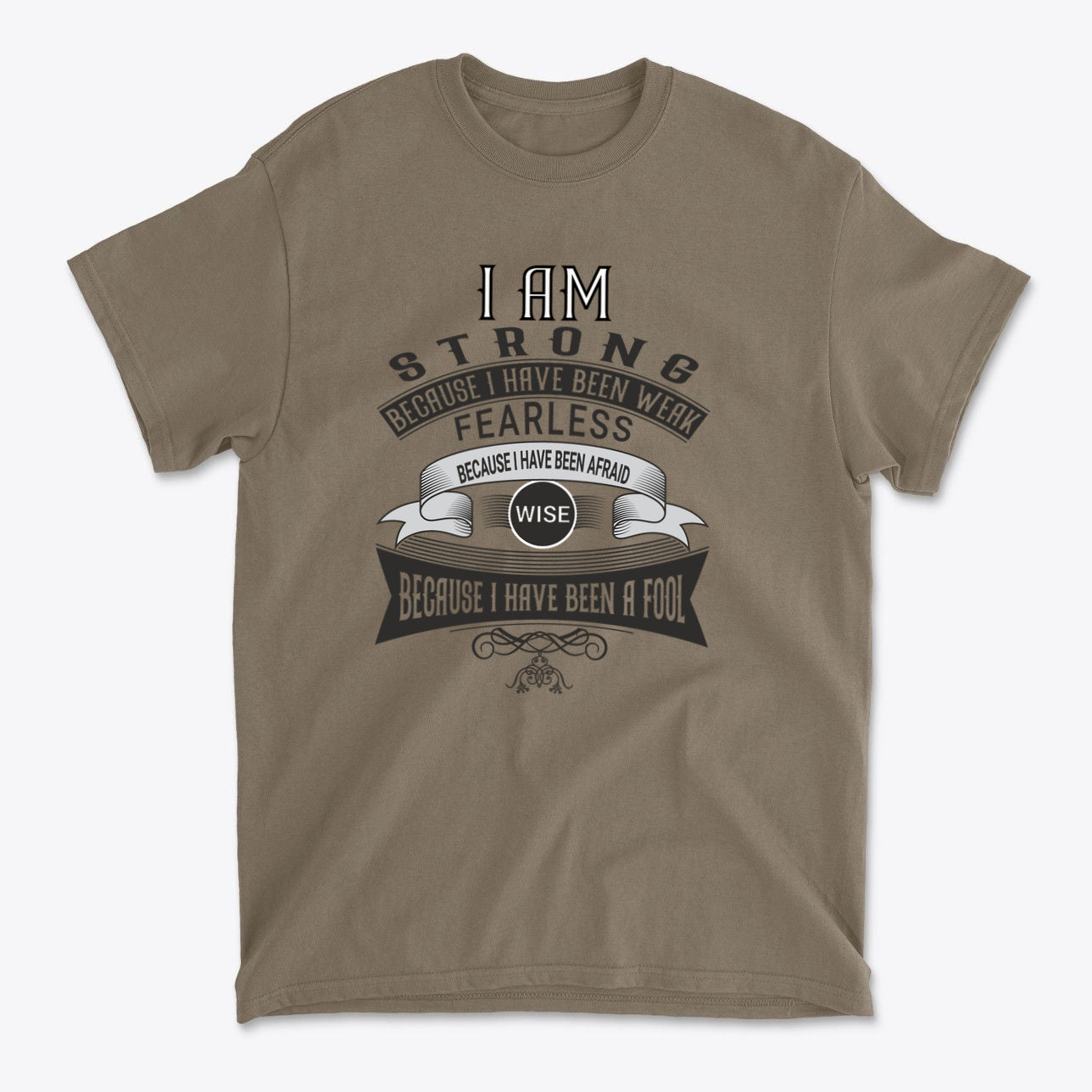 Strength After Being Weak Design graphic t-shirt featuring motivational text on a brown shirt.