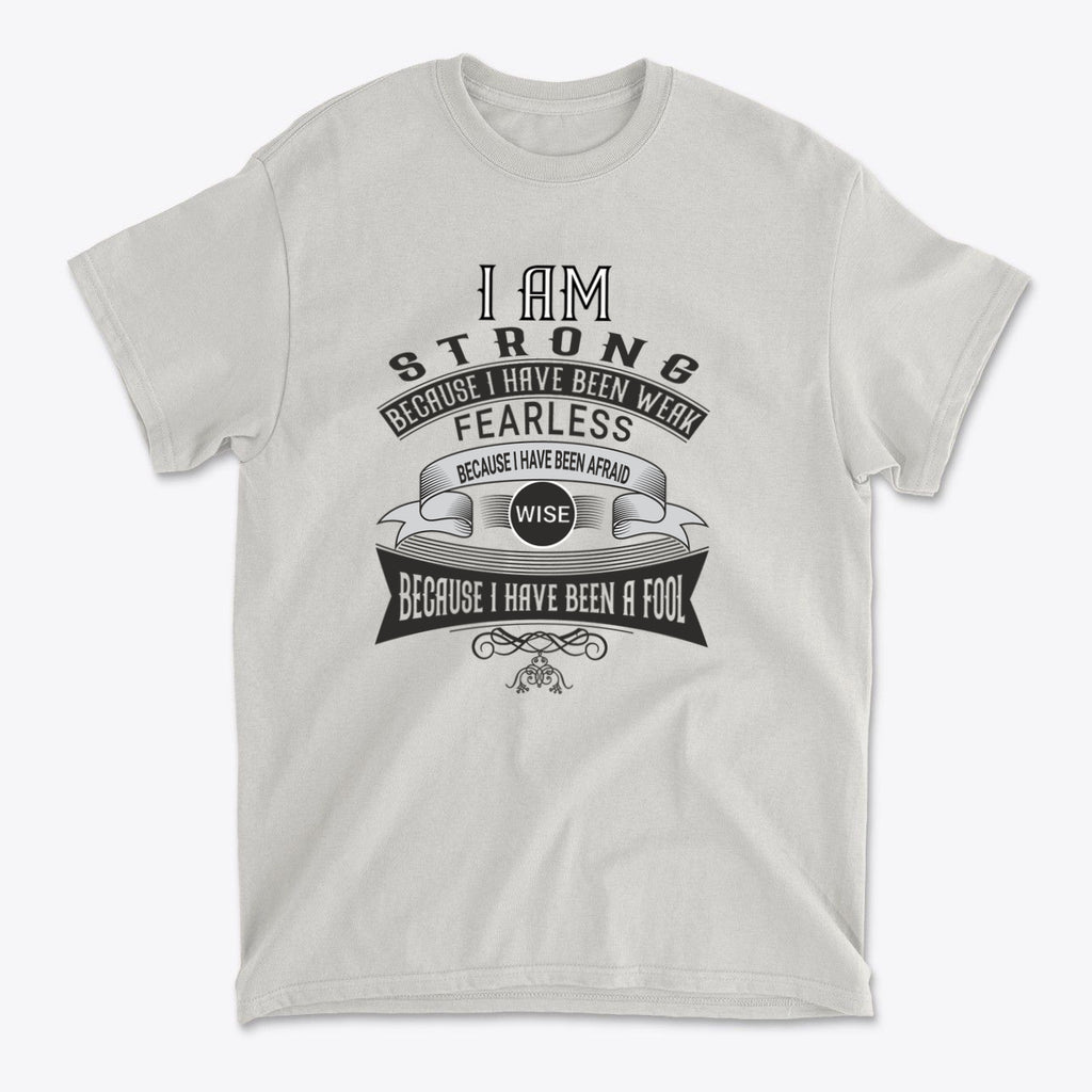 Strength After Being Weak Design - I Am Strong graphic t-shirt promoting resilience and wisdom in a premium conservative style.