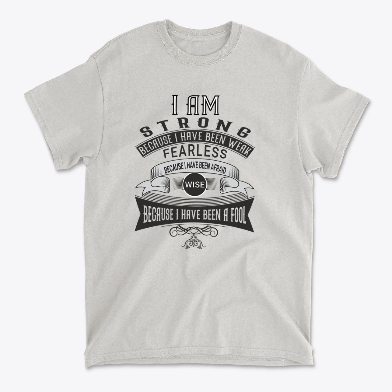 Strength After Being Weak Design - I Am Strong graphic t-shirt promoting resilience and wisdom in a premium conservative style.