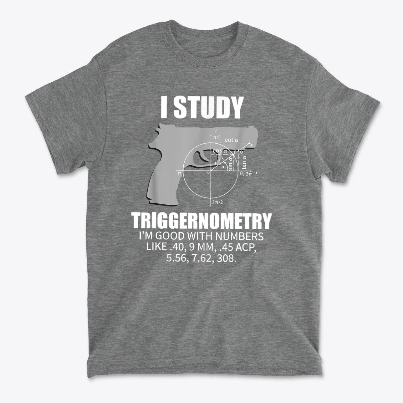I Study Triggernometry Clever Math Humor Shirt Design