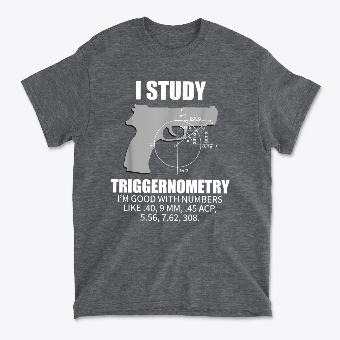 I Study Triggernometry Clever Math Humor Shirt Design