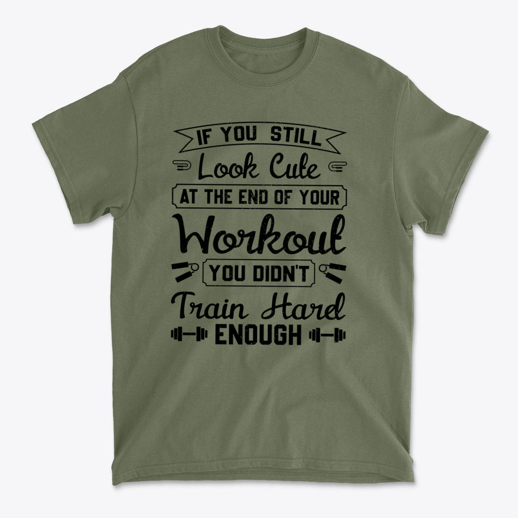 Train Hard Not Looking Cute Now graphic tee featuring motivational workout text design