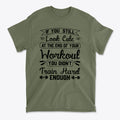 Train Hard Not Looking Cute Now graphic tee featuring motivational workout text design